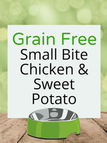 Grain Free Small Bite - Chicken & Sweet Potato Kibble