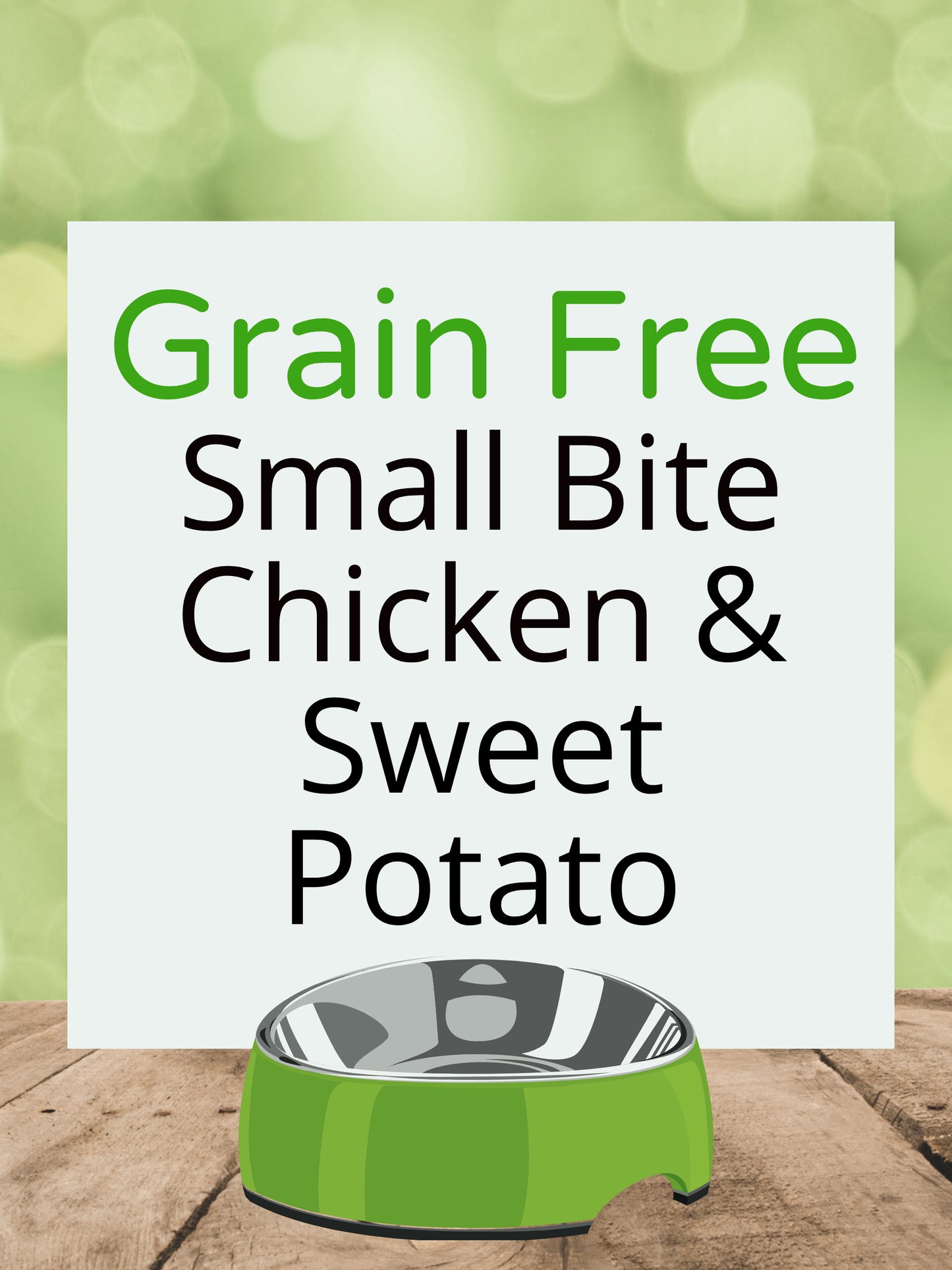 Grain Free Small Bite - Chicken & Sweet Potato Kibble