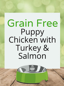 Grain Free Puppy - Chicken with Turkey & Salmon Kibble